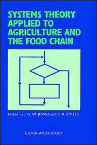 Title: Systems Theory Applied to Agriculture and the Food Chain / Edition 1, Author: J.G.W. Jones