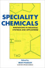 Speciality Chemicals: Innovations in industrial synthesis and applications / Edition 1