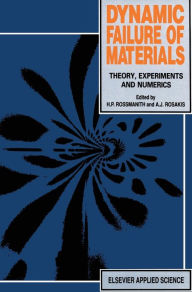 Title: Dynamic Failure of Materials: Theory, Experiments and Numerics, Author: H.P. Rossmanith