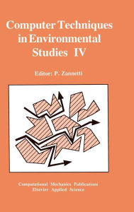 Title: Computer Techniques in Environmental Studies IV: Co-published with Computational Mechanics Publications, Author: P. Zannetti