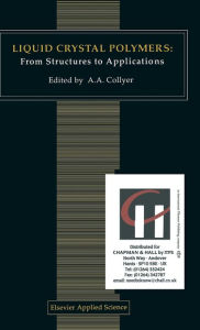 Title: Liquid Crystal Polymers: From Structures to Applications, Author: A.A. Collyer