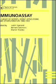 Title: Immunoassay: A survey of patents, patent applications and other literature 1980-1991 / Edition 1, Author: B. Salomons