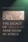 Legacy of Arab-Islam in Africa: A Quest for Inter-Religious Dialogue