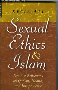 Sexual Ethics and Islam: Feminist Reflections on Qur'an, Hadith and Jurisprudence
