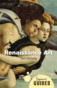 Title: Renaissance Art: A Beginner's Guide, Author: Tom Nichols