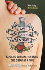 My Beautiful Genome: Exposing Our Genetic Future, One Quirk at a Time