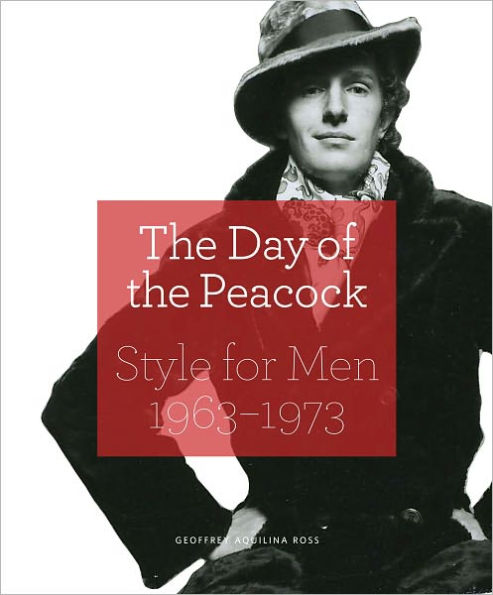 The Day of the Peacock: Style for Men 1963-1973