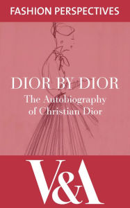 Title: Dior by Dior: The Autobiography of Christian Dior: The Autobiography of Christian Dior, Author: Christian Dior