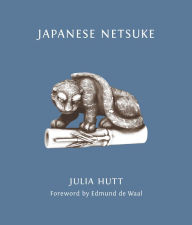 Title: Japanese Netsuke, Author: Julia Hutt