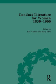 Title: Conduct Literature for Women, Part V, 1830-1900 / Edition 1, Author: Jacky Eden