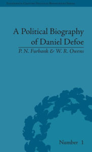 Title: A Political Biography of Daniel Defoe / Edition 1, Author: P N Furbank