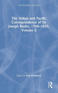 Title: The Indian and Pacific Correspondence of Sir Joseph Banks, 1768-1820, Volume 2, Author: Neil Chambers
