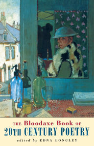 Title: The Bloodaxe Book of 20th Century Poetry: from Britain and Ireland, Author: Edna Longley