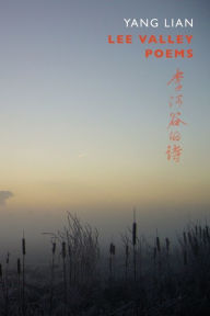 Title: Lee Valley Poems, Author: Yang Lian