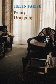Title: The Penny Dropping, Author: Helen Farish