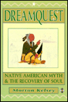 Dreamquest: Native America Myth and Recovery of the Soul