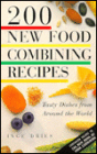 200 New Food Combining Recipes: Tasty Dishes from Around the World