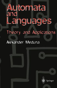 Title: Automata and Languages: Theory and Applications, Author: Alexander Meduna