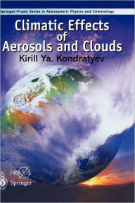 Title: Climatic Effects of Aerosols and Clouds / Edition 1, Author: K.Ya. Kondratyev