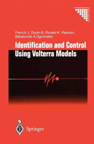 Title: Identification and Control Using Volterra Models / Edition 1, Author: F.J.III Doyle