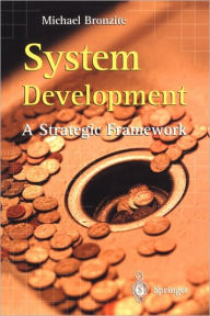 Title: System Development: A Strategic Framework, Author: Michael Bronzite
