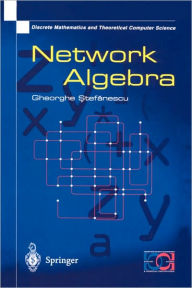Title: Network Algebra / Edition 1, Author: Gheorghe Stefanescu