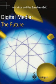 Title: Digital Media: The Future / Edition 1, Author: John Vince