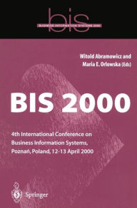 Title: BIS 2000: 4th International Conference on Business Information Systems, Pozna?, Poland, 12-13 April 2000, Author: Witold Abramowicz