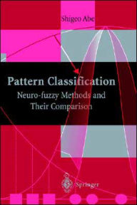 Title: Pattern Classification: Neuro-fuzzy Methods and Their Comparison / Edition 1, Author: Shigeo Abe