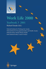 Title: Work Life 2000 Yearbook 3: The third of a series of Yearbooks in the Work Life 2000 programme, preparing for the Work Life 2000 Conference in Malmï¿½ 22-25 January 2001, as part of the Swedish Presidency of the European Union, Author: Richard Ennals