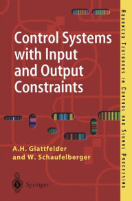 Title: Control Systems with Input and Output Constraints / Edition 1, Author: A.H. Glattfelder