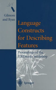 Title: Language Constructs for Describing Features: Proceedings of the FIREworks workshop, Author: Stephen Gilmore
