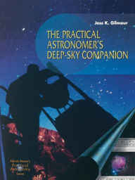 Title: The Practical Astronomer's Deep-sky Companion, Author: Jess K. Gilmour