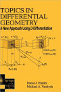 Topics in Differential Geometry: A New Approach Using D-Differentiation / Edition 1