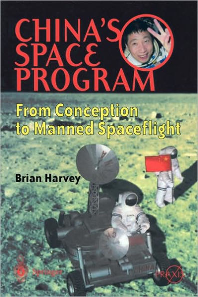 China's Space Program - From Conception to Manned Spaceflight / Edition 1