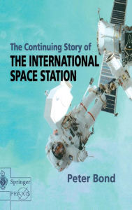 Title: The Continuing Story of The International Space Station, Author: Peter Bond