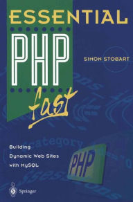 Title: Essential PHP fast: Building Dynamic Web Sites with MySQL, Author: Simon Stobart