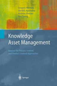 Title: Knowledge Asset Management: Beyond the Process-centred and Product-centred Approaches / Edition 1, Author: Gregoris Mentzas