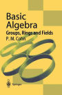 Basic Algebra: Groups, Rings and Fields
