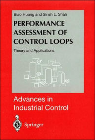 Title: Performance Assessment of Control Loops: Theory and Applications / Edition 1, Author: Biao Huang