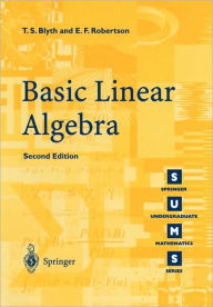 Title: Basic Linear Algebra / Edition 2, Author: T.S. Blyth
