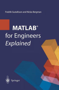 Title: MATLAB® for Engineers Explained / Edition 1, Author: Fredrik Gustafsson