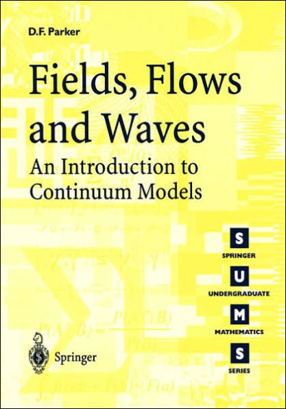 Fields, Flows and Waves: An Introduction to Continuum Models / Edition 1