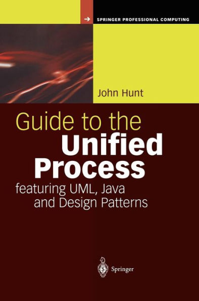 Guide to the Unified Process featuring UML, Java and Design Patterns / Edition 2