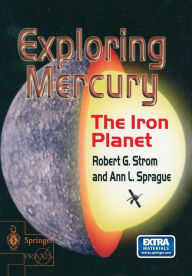 Title: Exploring Mercury: The Iron Planet, Author: Robert G. Strom
