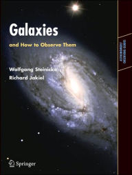 Title: Galaxies and How to Observe Them / Edition 1, Author: Wolfgang Steinicke