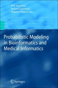 Title: Probabilistic Modeling in Bioinformatics and Medical Informatics, Author: Dirk Husmeier