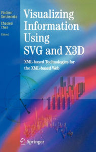 Title: Visualizing Information Using SVG and X3D: XML-based Technologies for the XML-based Web / Edition 1, Author: Vladimir Geroimenko