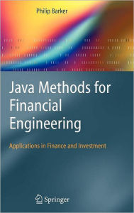 Title: Java Methods for Financial Engineering: Applications in Finance and Investment / Edition 1, Author: Philip Barker