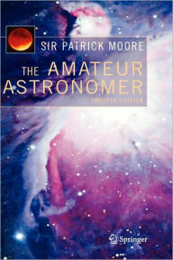 Title: The Amateur Astronomer / Edition 12, Author: Patrick Moore